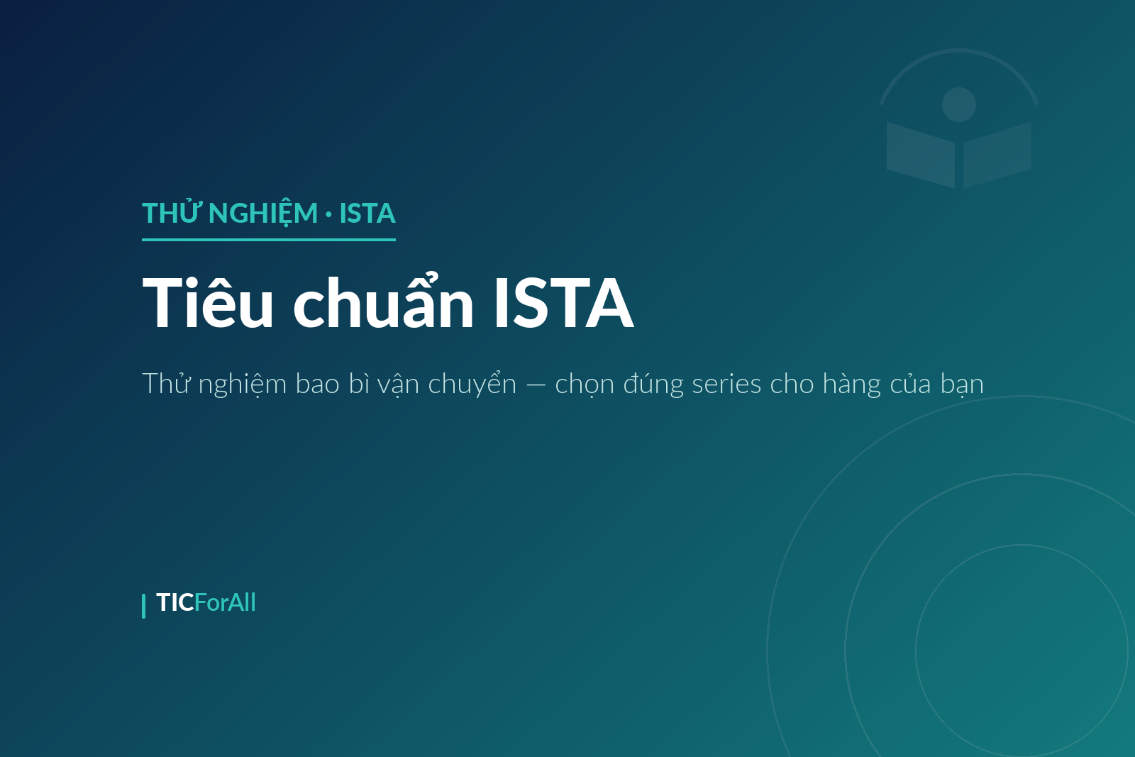 Ảnh bìa bài viết Tiêu chuẩn ISTA: thử nghiệm bao bì vận chuyển và cách chọn đúng series ISTA cho hàng hóa